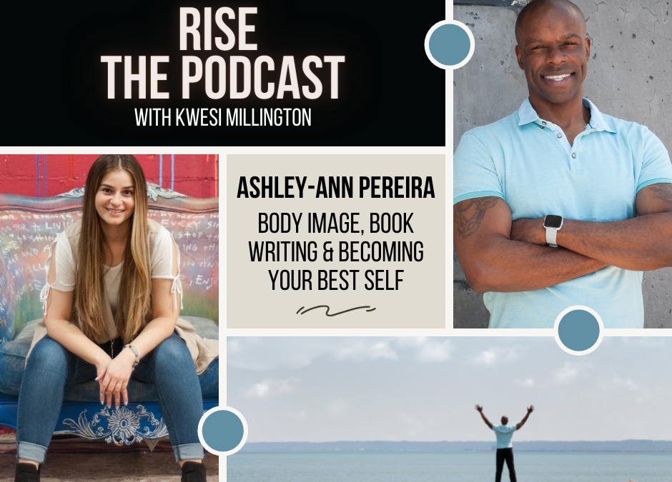 Body Image, Book Writing & Becoming Your Best Self with Ashley-Ann Pereira