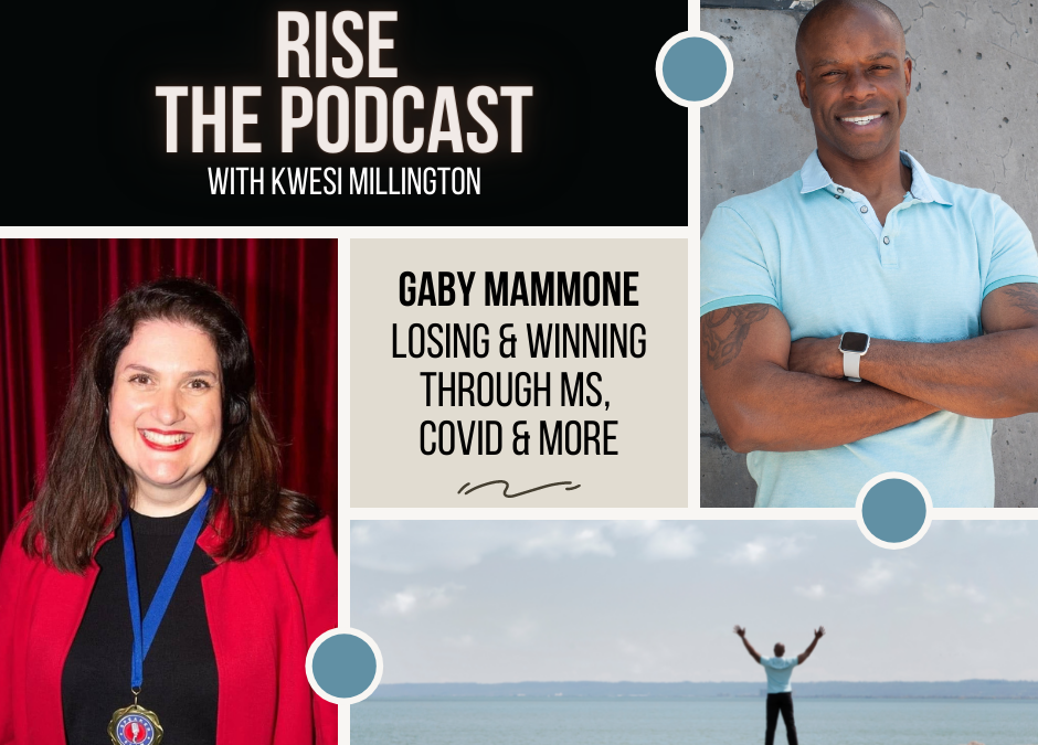 Winning & Losing through MS, Covid and more with Gaby Mammone