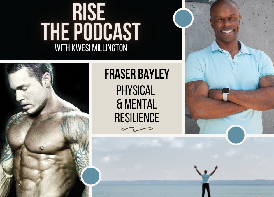 Physical & Mental Resilience with Fraser Bayley