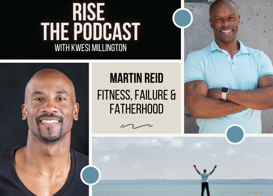 Fitness, Failure & Fatherhood with Martin Reid