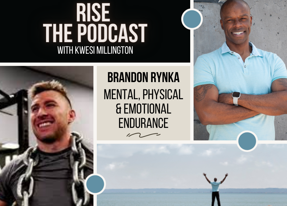 Mental, Physical, Emotional Endurance with Brandon Rynka