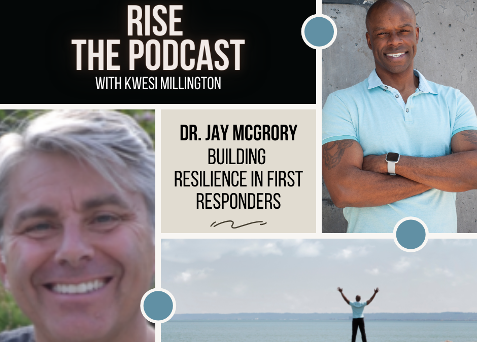 Building First Responder Resilience with Dr. Jay McGrory