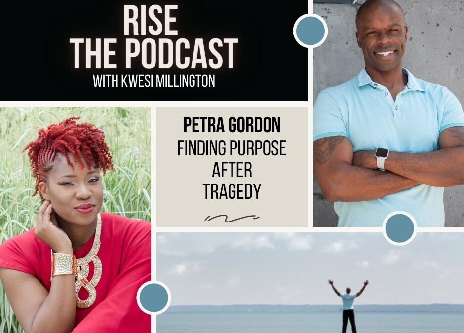 Finding Purpose after Tragedy with Petra Gordon