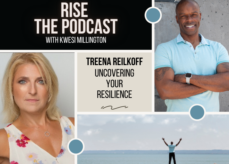 Uncovering Your Resilience With Treena Reilkoff